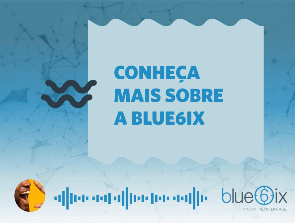 Conheça mais sobre a Blue6ix
