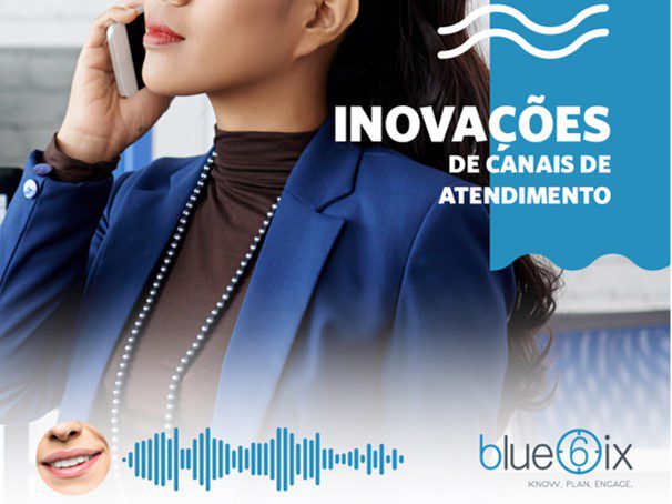 Por que investir em inovações de canais de atendimento pode potencializar o seu negócio?
