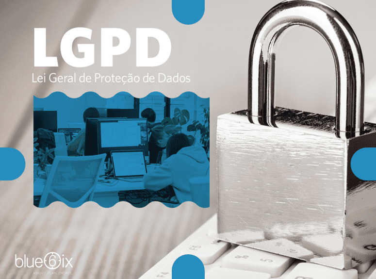 Quais os impactos da LGPD no segmento de CX